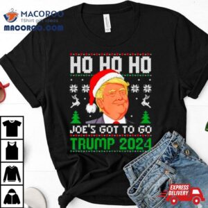Ho Ho Ho Joe S Got To Go Trump Ugly Christmas Tshirt