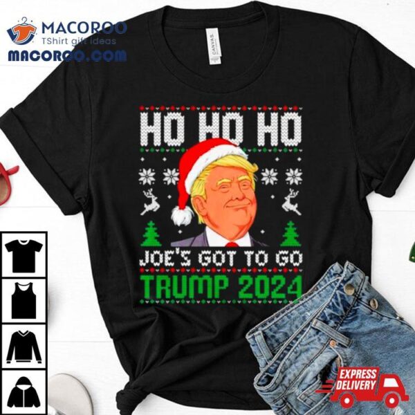Ho Ho Ho Joe’s Got To Go Trump 2024 Ugly Christmas Shirt