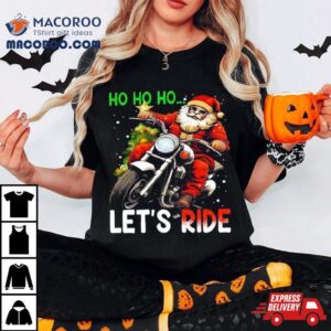 Ho Ho Ho Let’s Ride Santa Biker Christmas 2023 T Shirt