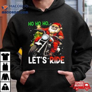 Ho Ho Ho Let’s Ride Santa Biker Christmas 2023 T Shirt