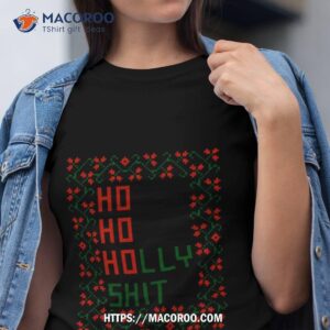 ho ho holly shit cross stitch tshirt