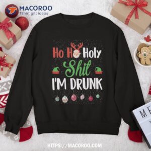 Ho Holy Shit I’m Drunk Christmas Funny Xmas Drinking Sweatshirt