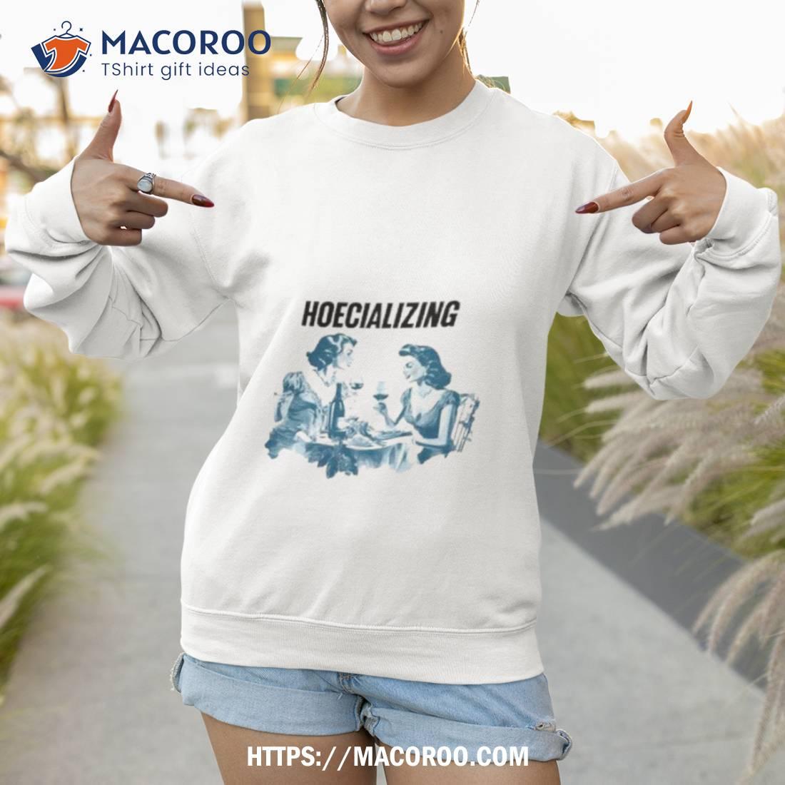 Hoecializing Drink Wine Shirt Hoecializing Drink Wine Shirt
