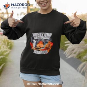 honey bun warrior shirt sweatshirt