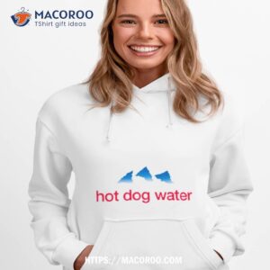 Hot Dog Water Hill Hoodie 1