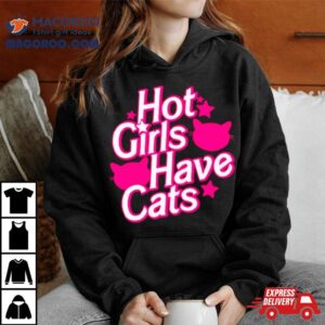 Hot Girls Have Cats Barbie Movie Tshirt