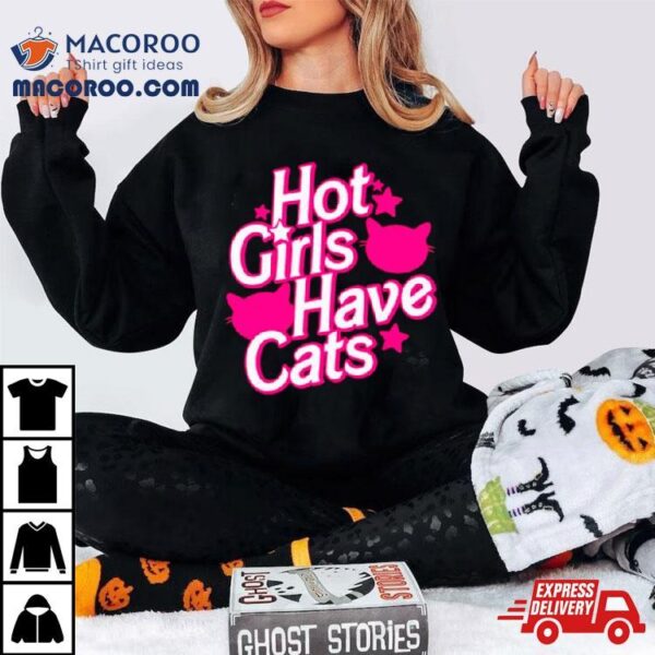 Hot Girls Have Cats Barbie Movie Shirt