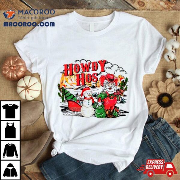 Howdy Hos Santa Snowman Shirt