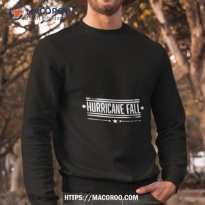 hurricane fall shirt sweatshirt