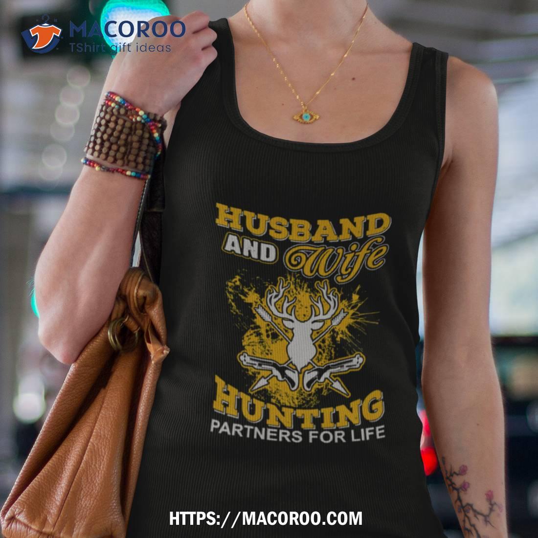 Husband And Wife Hunting Partners For Life Shirt Husband And Wife Hunting Partners For Life Shirt