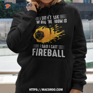 I Cast Fireball Wizard Sorcerer Dungeons And Dragons Shirt 1 I Cast Fireball Wizard Sorcerer Dungeons And Dragons Hoodie 2