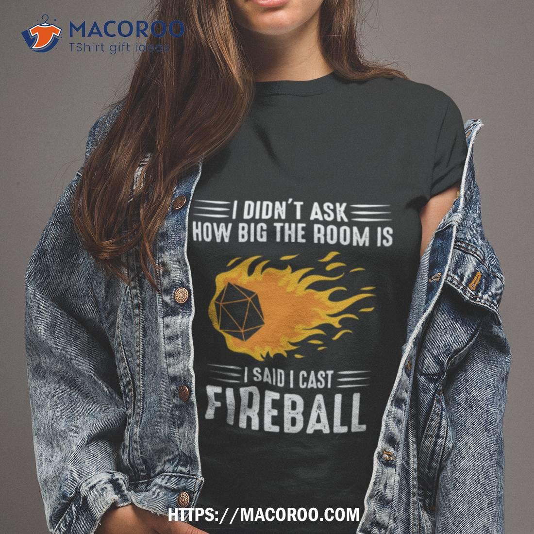 I Cast Fireball Wizard Sorcerer Dungeons And Dragons Shirt I Cast Fireball Wizard Sorcerer Dungeons And Dragons Shirt