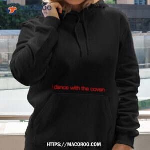 i dance with the coven shirt hoodie 2