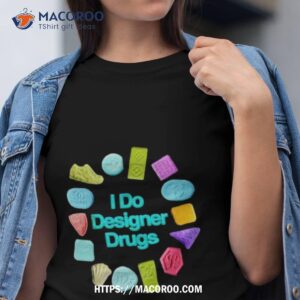 i do designer drugs ornament tshirt
