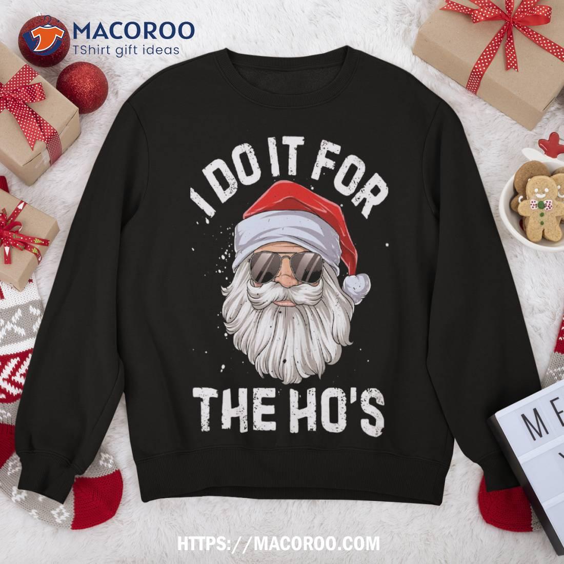 Ugly Christmas Sweater Sweatshirt, I Do It For The Ho's