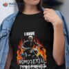 I Have Homosexual Tendencies Shirt