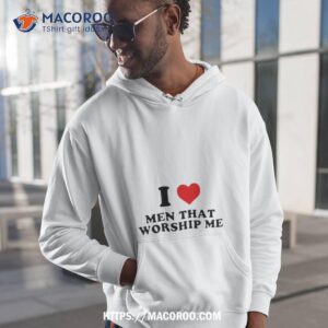 I Heart Men That Worship Me Shirt 1 I Heart Men That Worship Me Hoodie 1