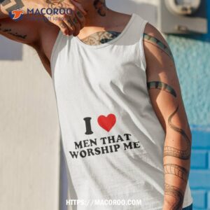 I Heart Men That Worship Me Shirt 3 I Heart Men That Worship Me Tank Top 1