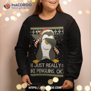 i just really like penguins ok ugly christmas cute sweatshirt sweatshirt 2