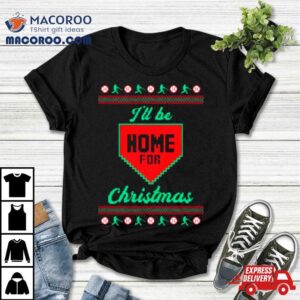 I’ll Be Home For Ugly Christmas Shirt