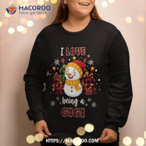 i love being a gigi snowman christmas xmas buffalo plaid sweatshirt sweatshirt 2