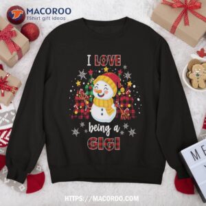 I Love Being A Gigi Snowman Christmas Xmas Buffalo Plaid Sweatshirt