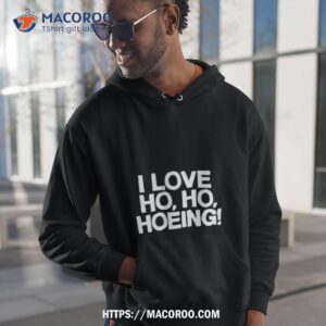 i love ho ho hoeing christmas shirt hoodie 1