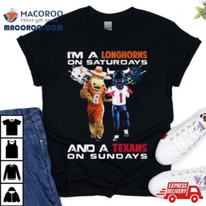 I M A Longhorns On Saturdays And A Texas On Sundays Masco Tshirt