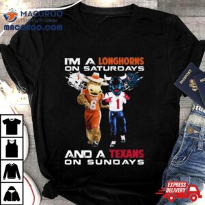 I M A Longhorns On Saturdays And A Texas On Sundays Masco Tshirt