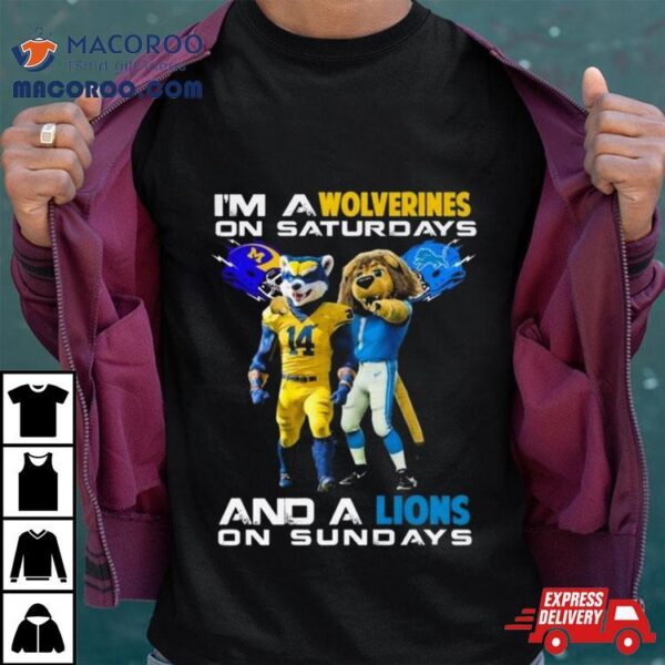 I’m A Nittany Wolverines On Saturdays And A Lions On Sundays Mascot Shirt