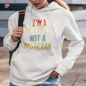 i m a therapist not a magician shirt hoodie 3