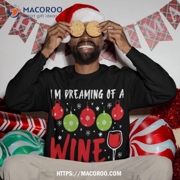 I’m Dreaming Of A Wine Christmas Xmas Ugly Sweatshirt