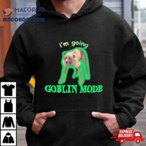 I’m Going Goblin Mode Dog Shirt