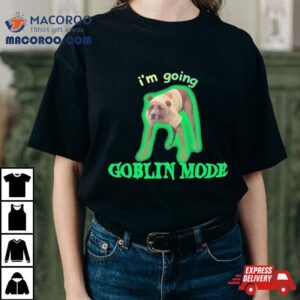 I M Going Goblin Mode Dog Tshirt