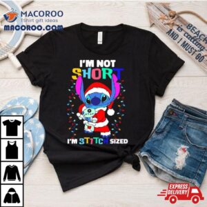 I M Not Short Im Stitch Sized Christmas Tshirt