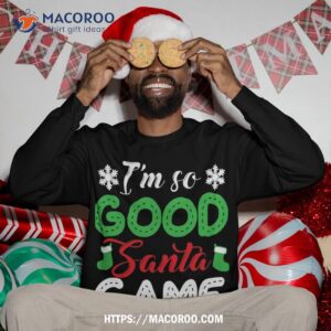 i m so good santa came twice ugly christmas xmas sweatshirt sweatshirt 3