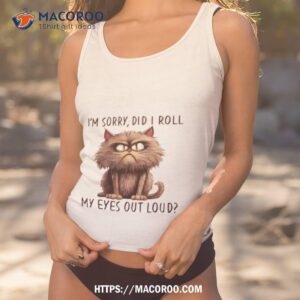 I M Sorry Did I Roll My Eyes Out Loud Cat Angry Tank Top 1