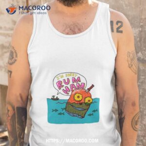 I’m Sorry Rum Ham Shirt 3 I M Sorry Rum Ham Tank Top