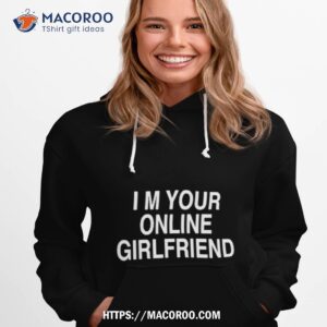 I M Your Online Girlfriend Hoodie 1