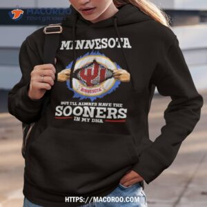 I May Live In Minnesota But I Ll Always Have The Sooners In My Dna Hoodie 3