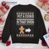 I Put A Cookie In That Oven Ugly Xmas Sweatshirt