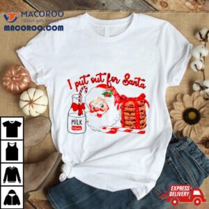 I Put Out For Santa Christmas Tshirt