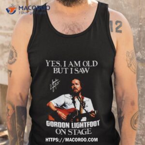 I Saw Gordon Art Lightfoot On Stage Shirt 3 i saw gordon art lightfoot on stage shirt tank top
