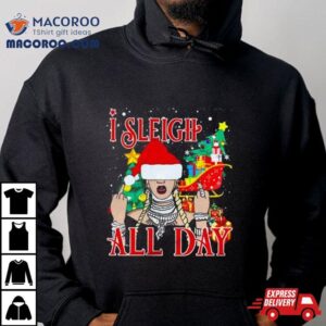 I Sleigh All Day Merry Christmas T Shirt