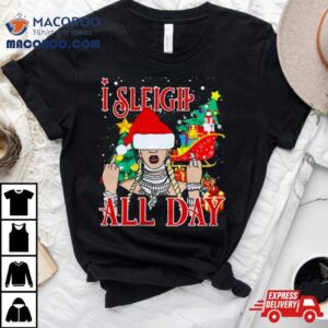 I Sleigh All Day Merry Christmas T Shirt