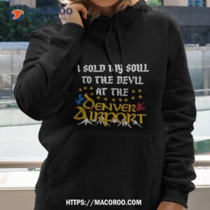 i sold my soul to the devil at the denver airport shirt hoodie 2