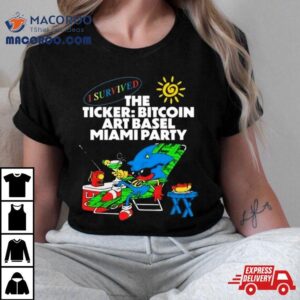 I Survived The Ticker Bitcoin Art Basel Miami Party T Shirt