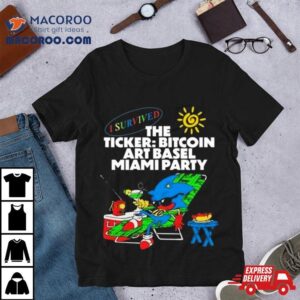 I Survived The Ticker Bitcoin Art Basel Miami Party Tshirt