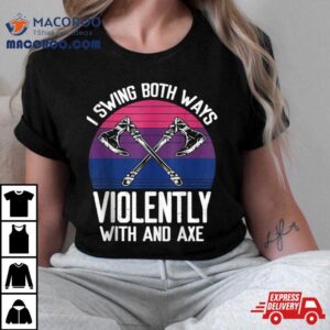 I Swing Both Ways Violently Axe Lgbt Pride Tshirt