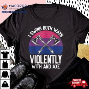 I Swing Both Ways Violently Axe Lgbt Pride Tshirt